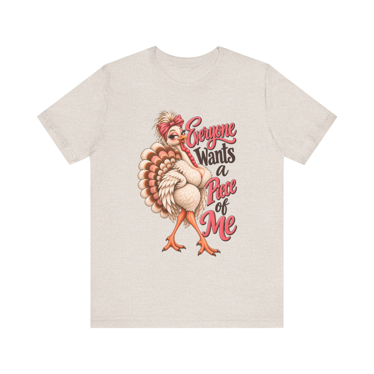 Everyone Wants a Piece of Me Thanksgiving Tee