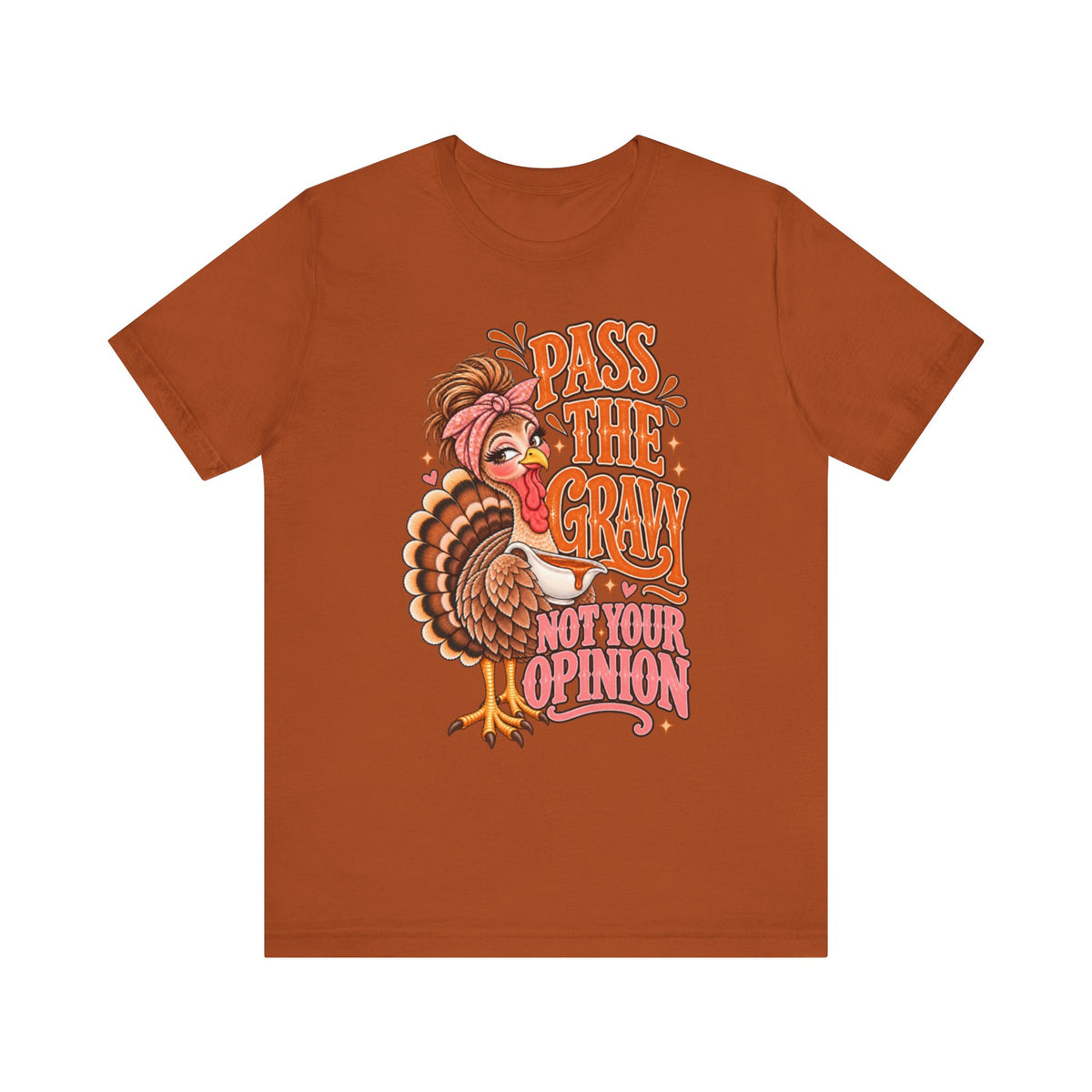 Pass the Gravy Not Your Opinion Thanksgiving T-Shirt