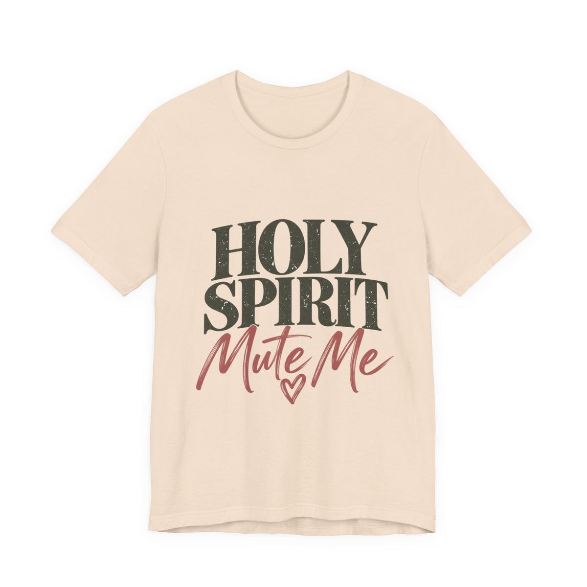 Holy Spirit Mute Me T-Shirt | Christian Faith Typography Tee