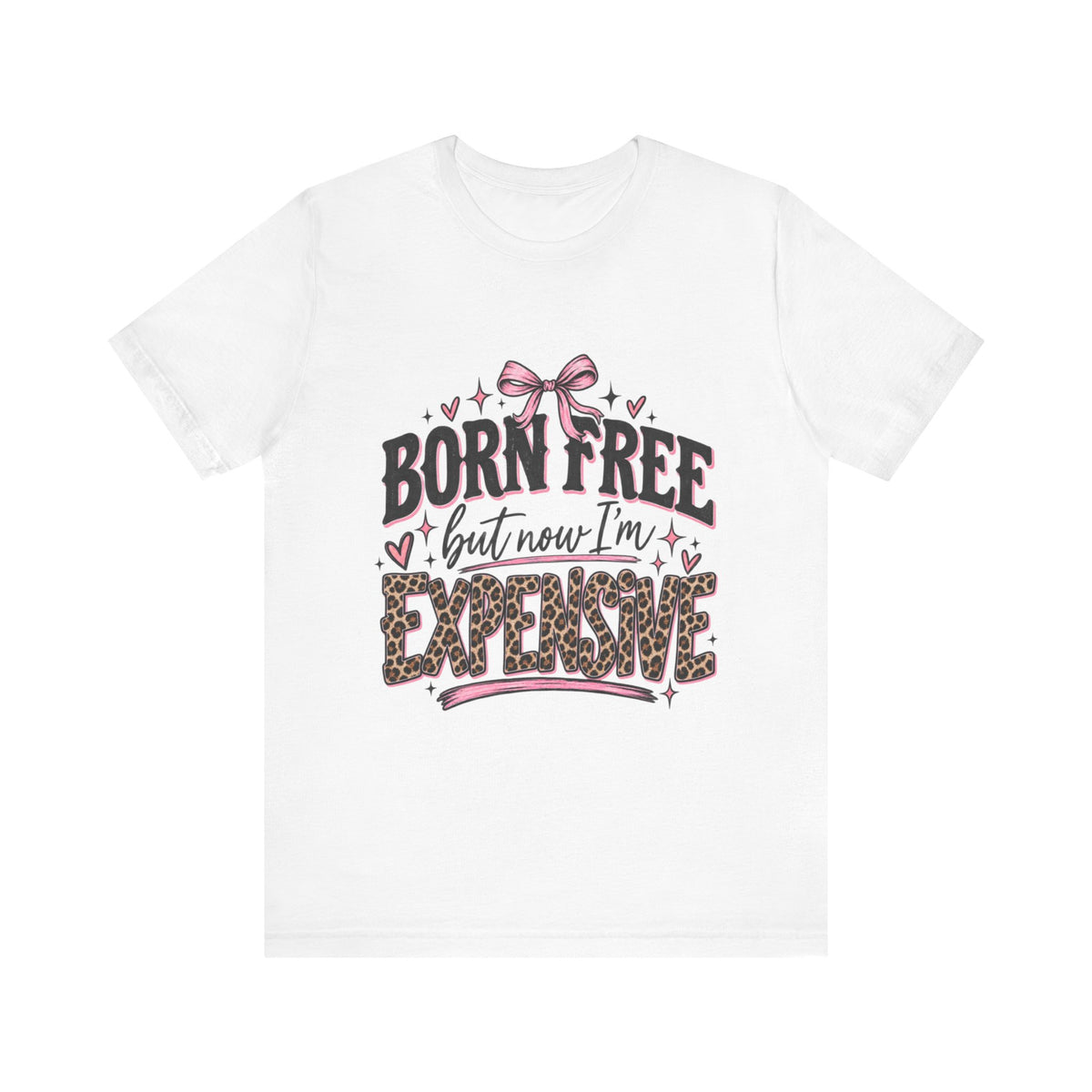 Born Free but Now I'm Expensive T-Shirt | Leopard Print Script