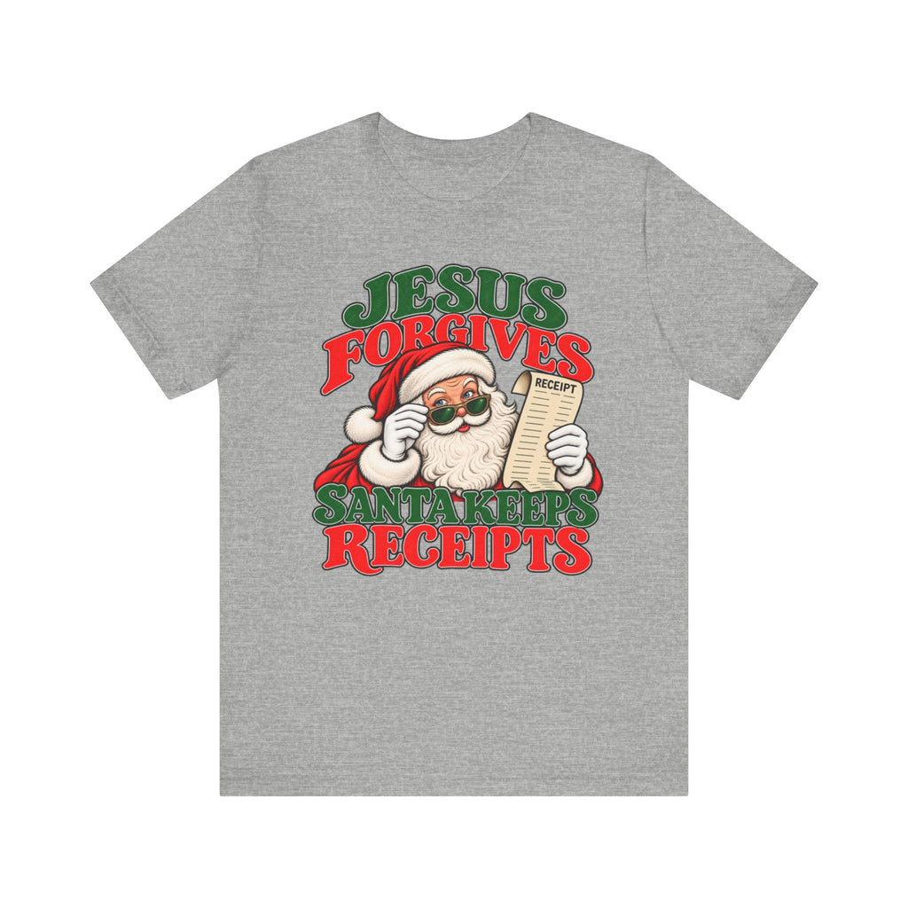 Jesus Forgives, Santa Keeps Receipts Tee