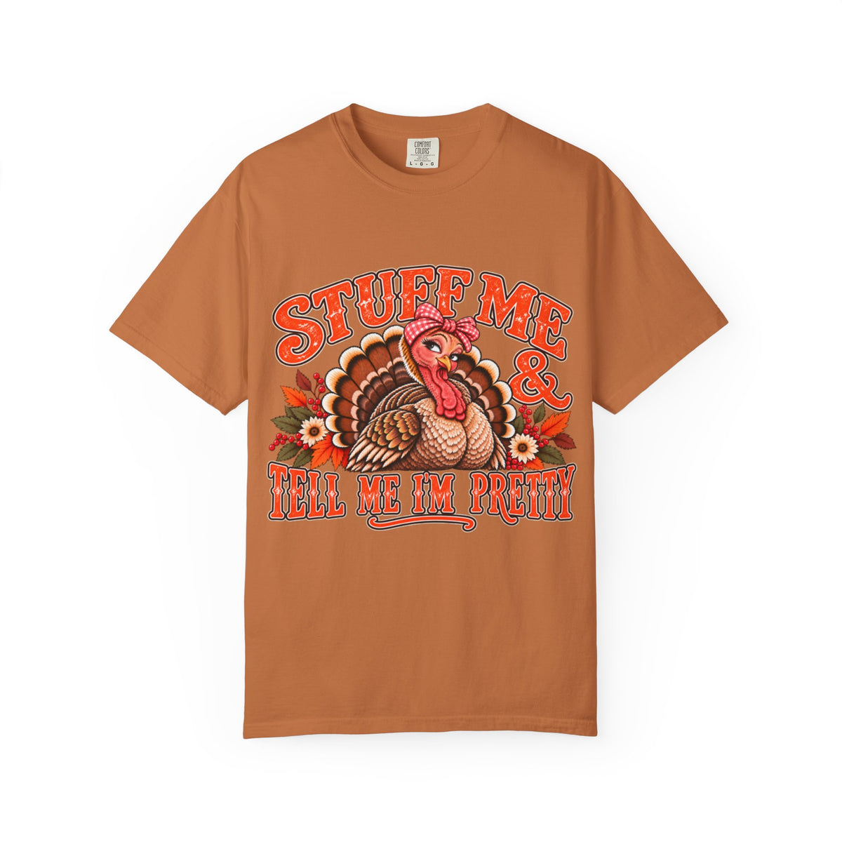 Stuff Me & Tell Me I'm Pretty Thanksgiving T-shirt