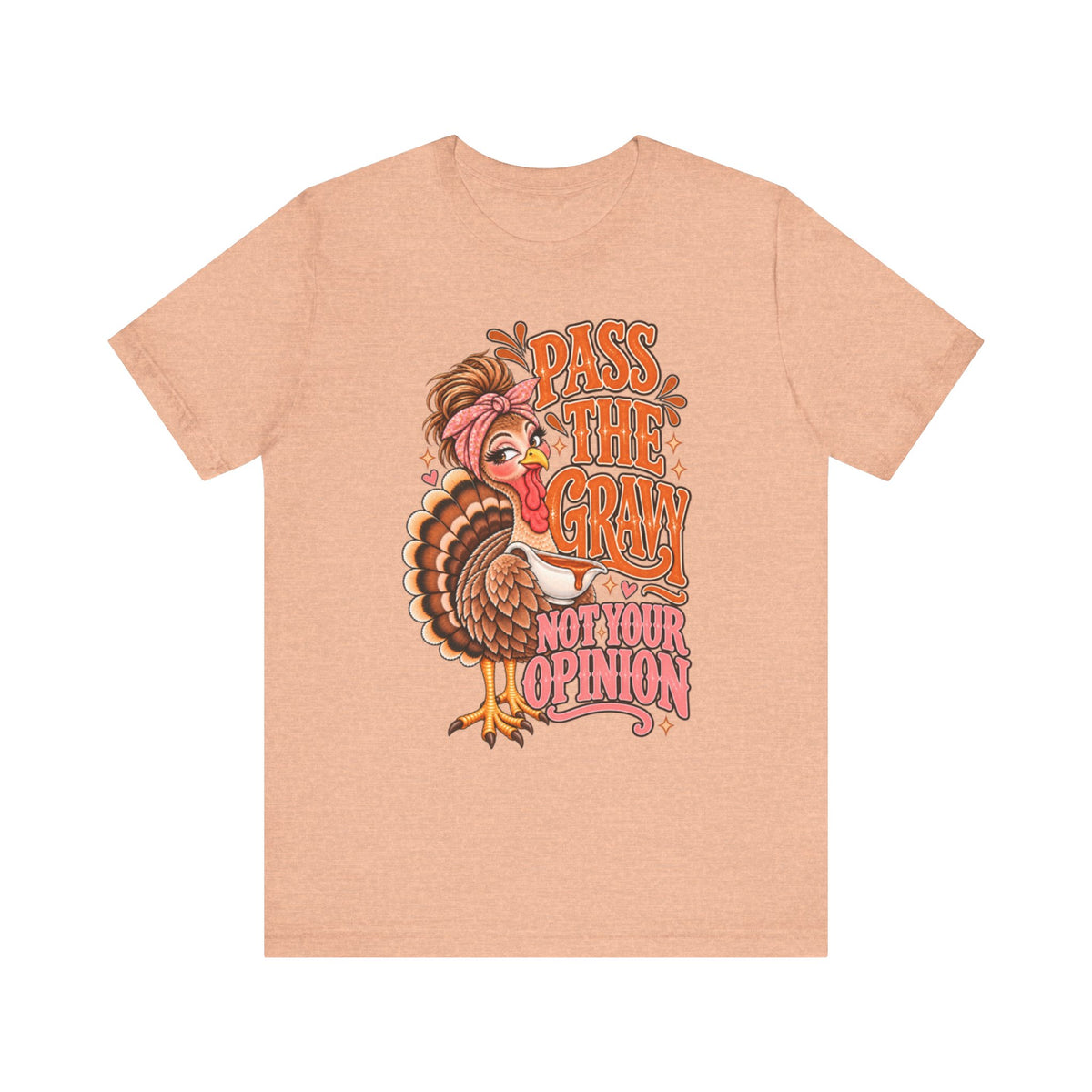 Pass the Gravy Not Your Opinion Thanksgiving T-Shirt