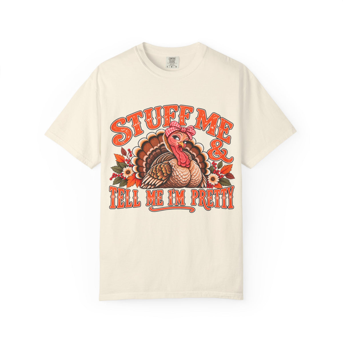 Stuff Me & Tell Me I'm Pretty Thanksgiving T-shirt