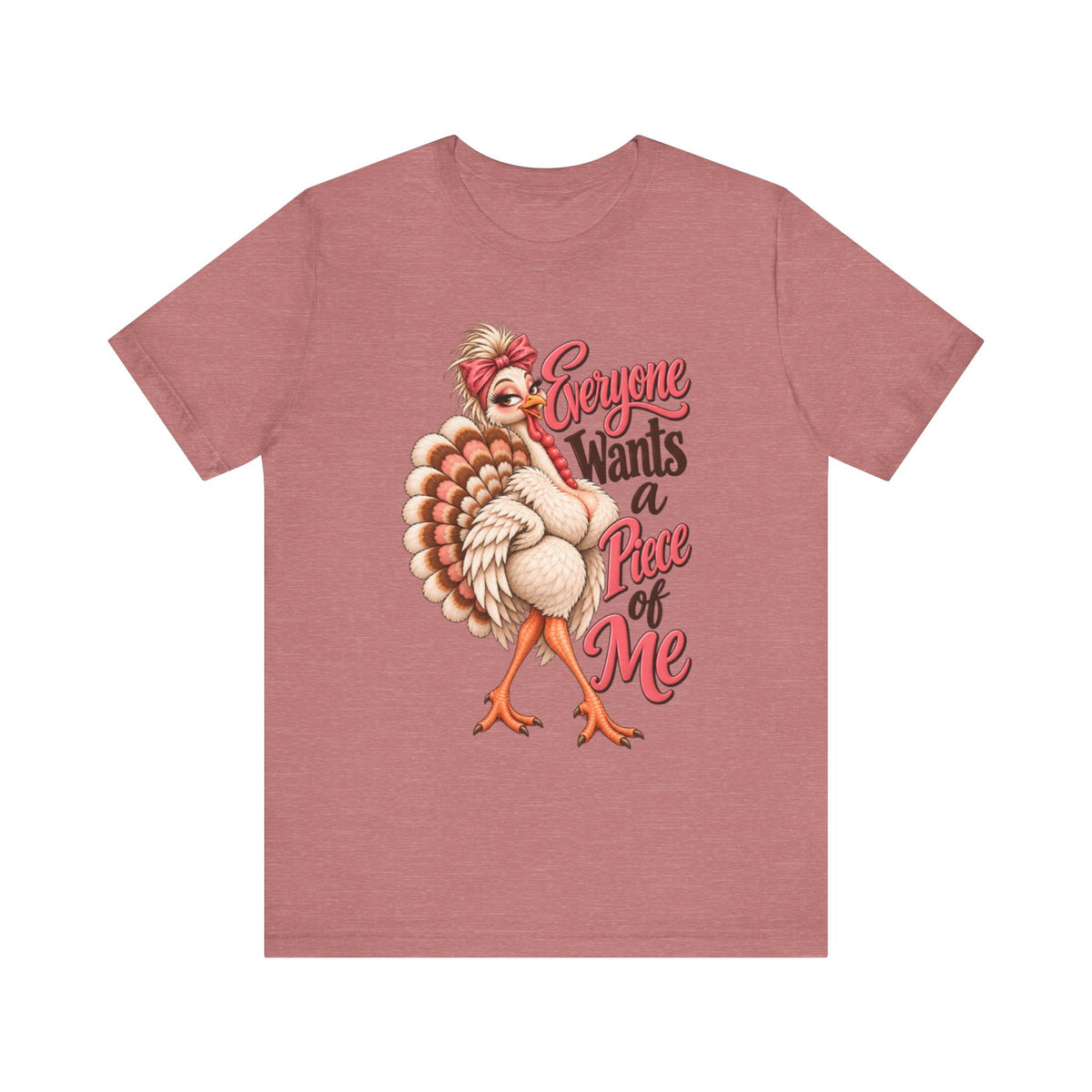 Everyone Wants a Piece of Me Thanksgiving Tee