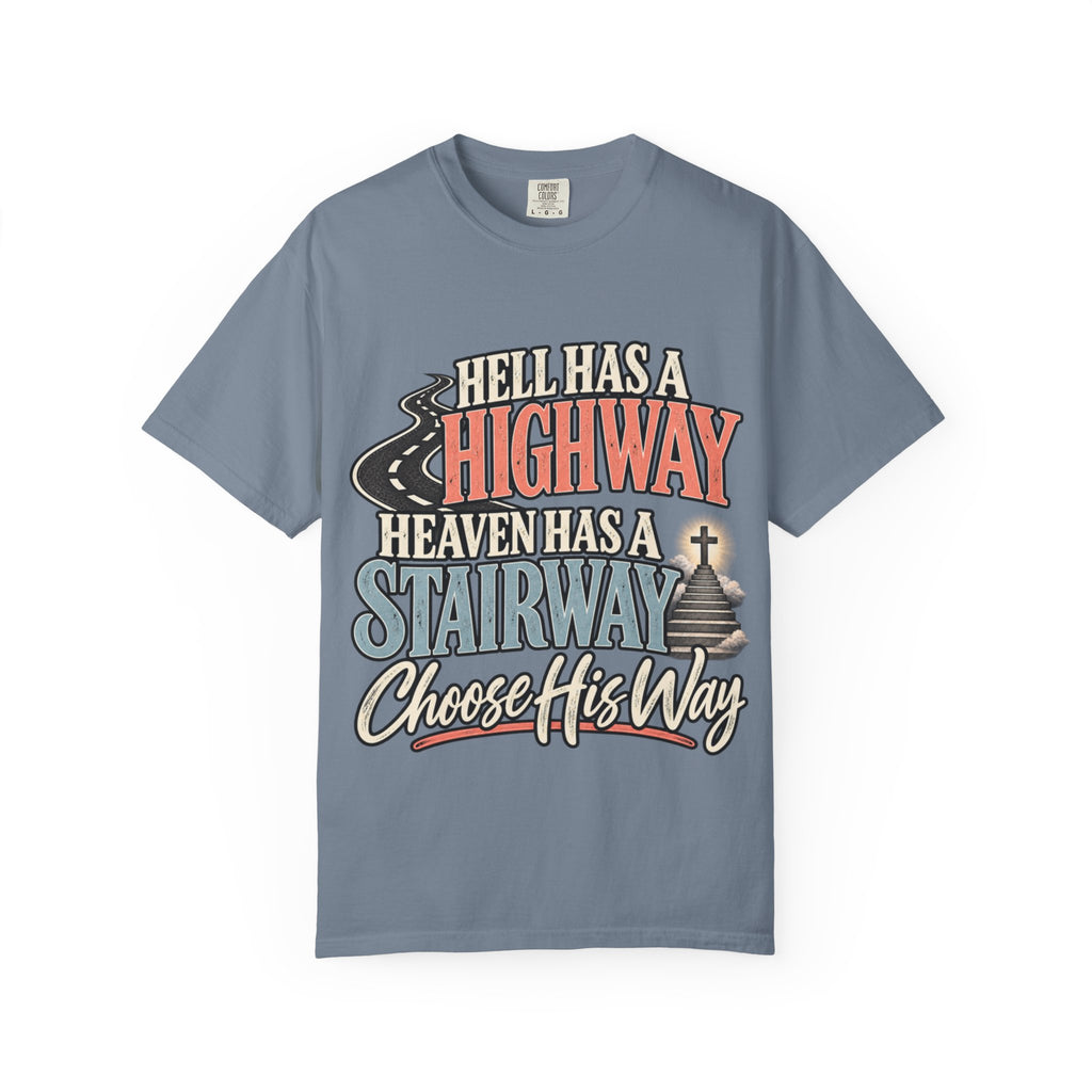 Choose His Way scripture graphic T-Shirt | Hell Has a Highway, Heaven Has a Stairway