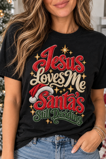 Jesus Loves Me, Santa's Still Deciding Tee
