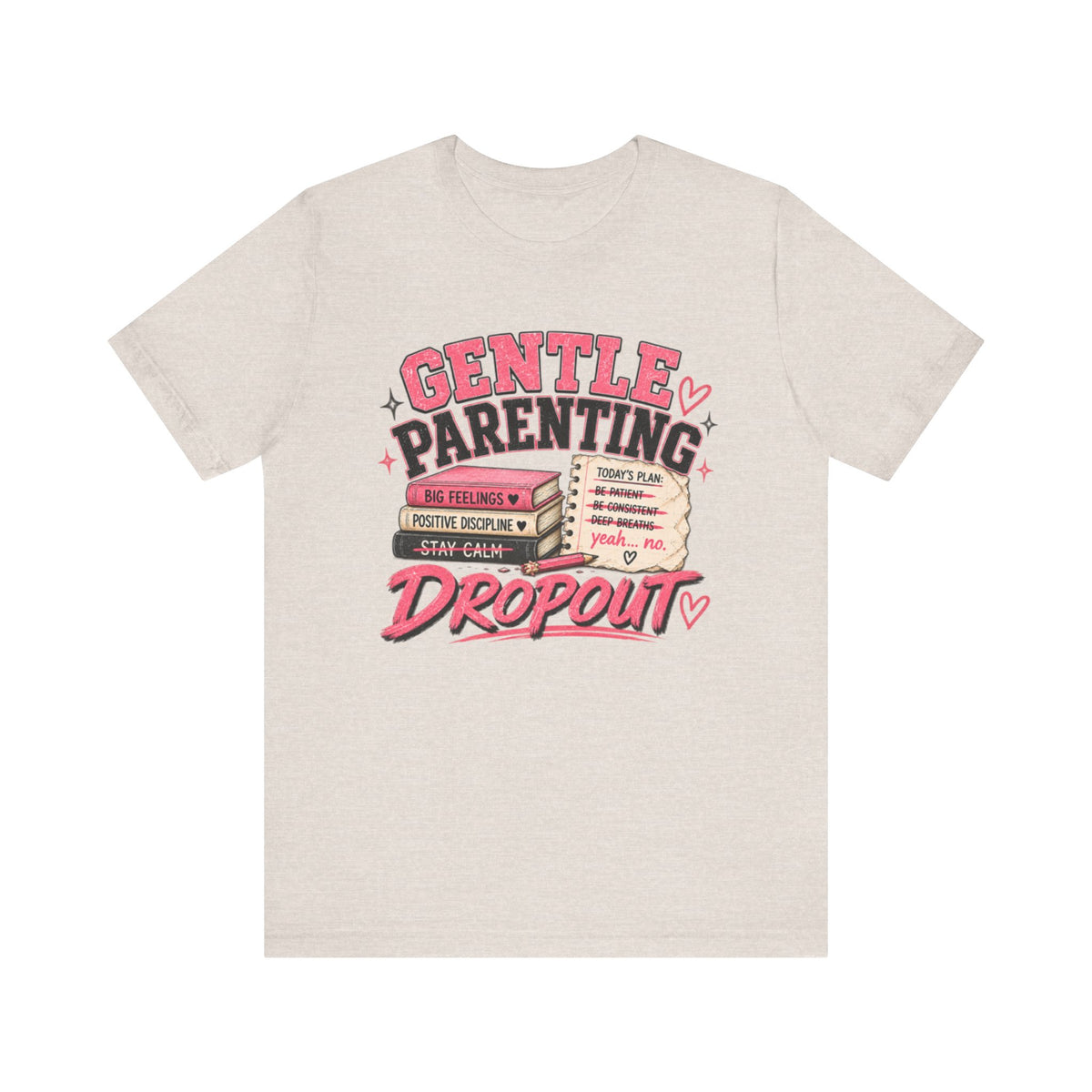 Gentle Parenting Dropout T-Shirt | Sarcastic Humor Tee