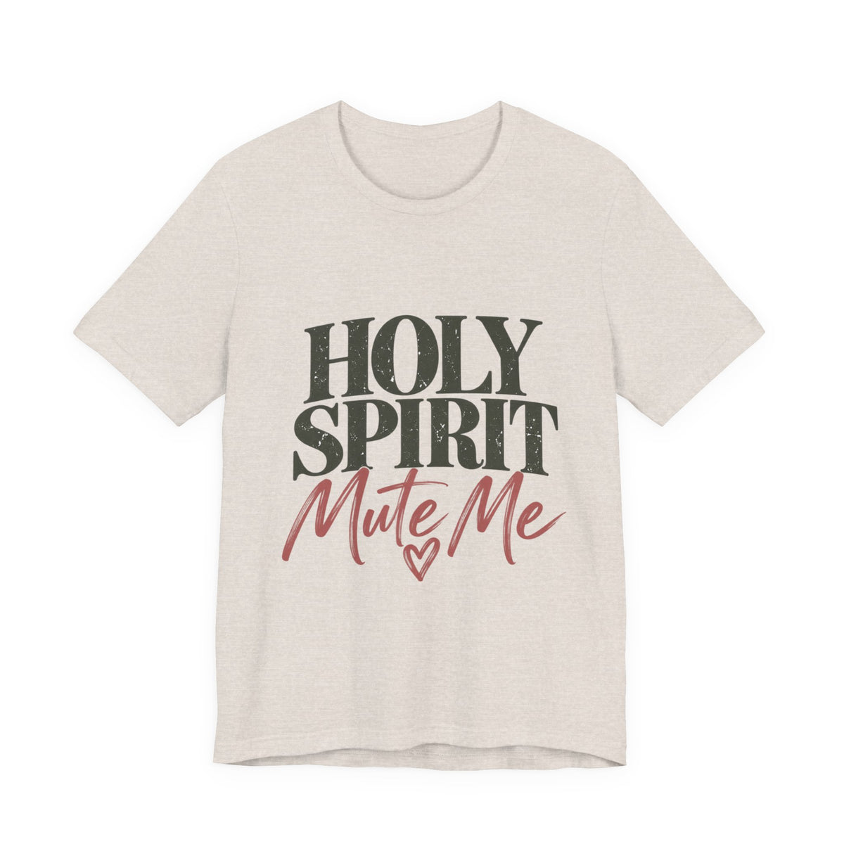 Holy Spirit Mute Me T-Shirt | Christian Faith Typography Tee