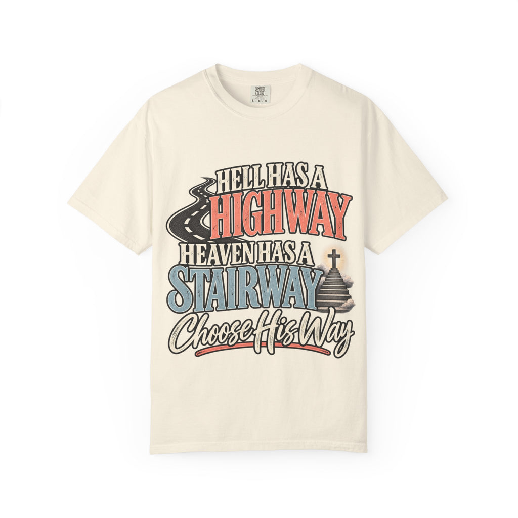 Choose His Way scripture graphic T-Shirt | Hell Has a Highway, Heaven Has a Stairway