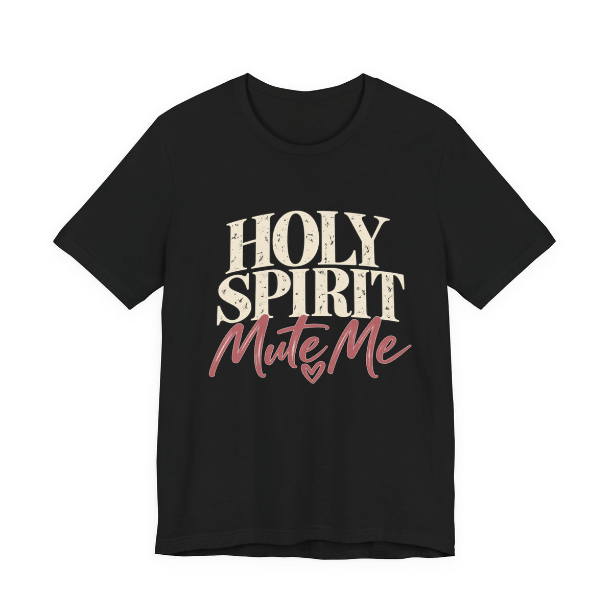 Holy Spirit Mute Me T-Shirt | Christian Faith Typography Tee