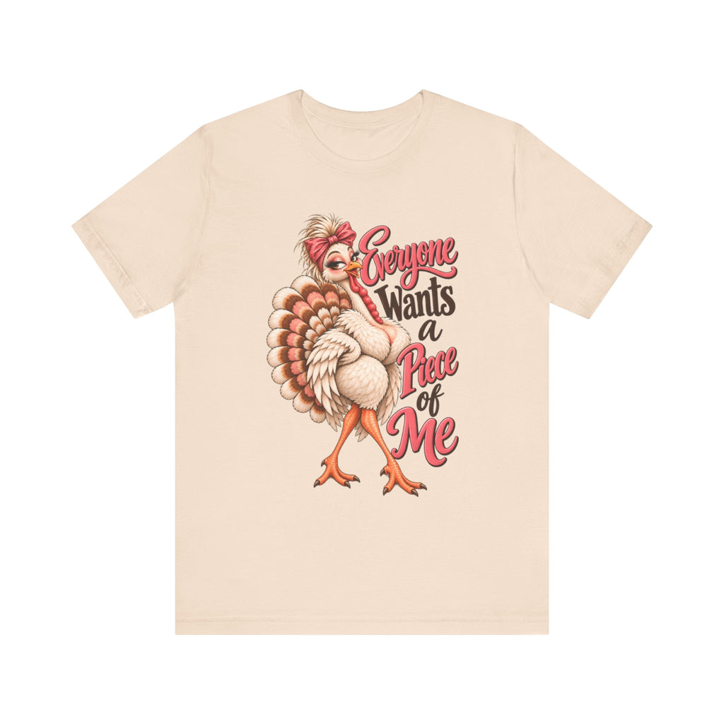 Everyone Wants a Piece of Me Thanksgiving Tee