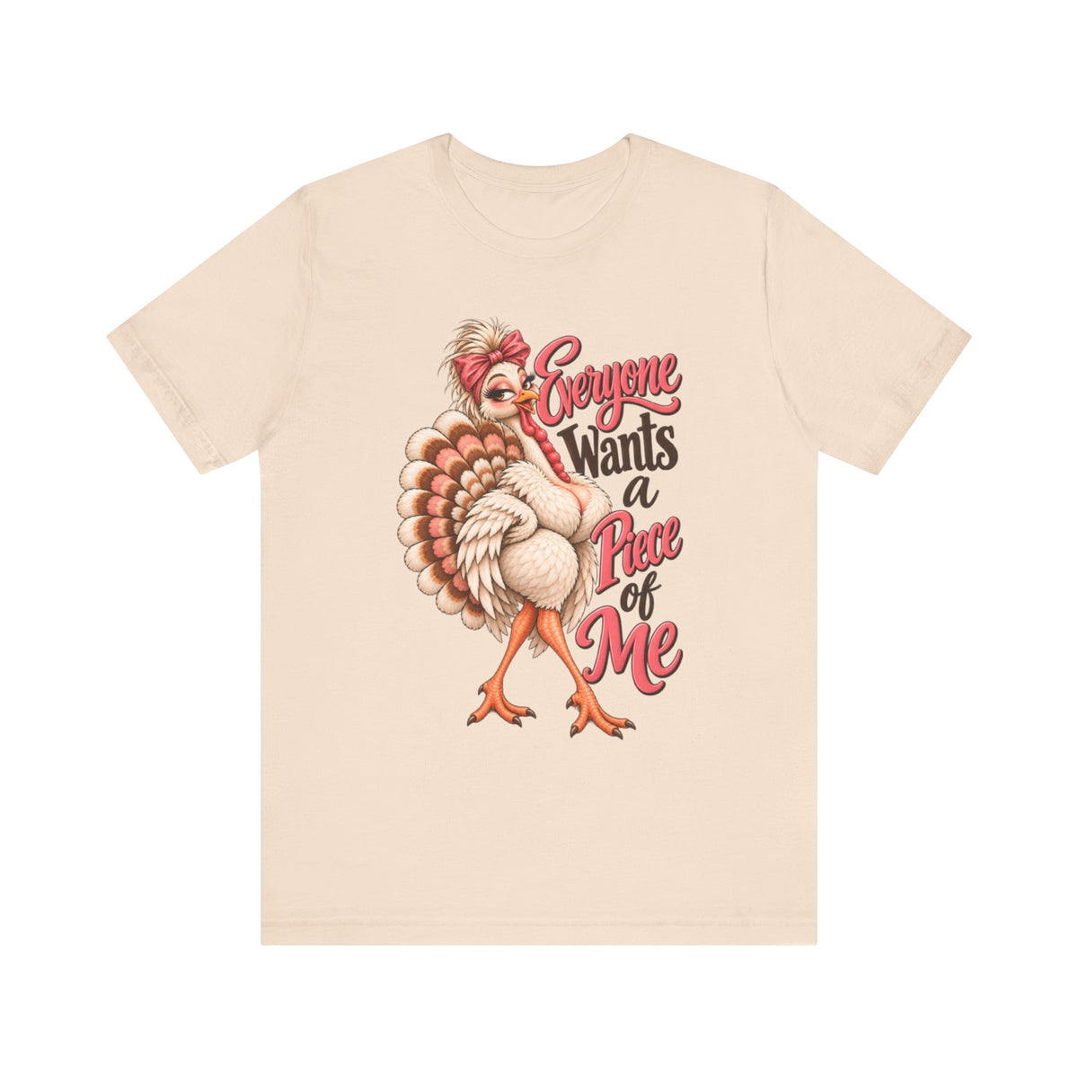 Everyone Wants a Piece of Me Thanksgiving Tee