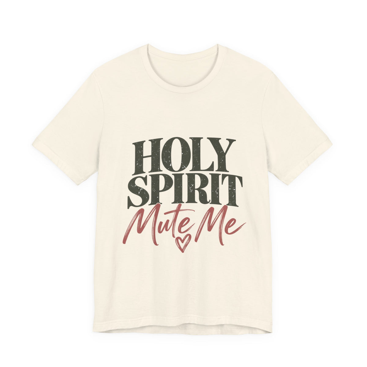 Holy Spirit Mute Me T-Shirt | Christian Faith Typography Tee