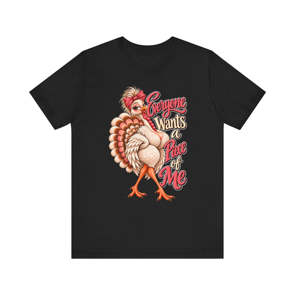 Everyone Wants a Piece of Me Thanksgiving Tee